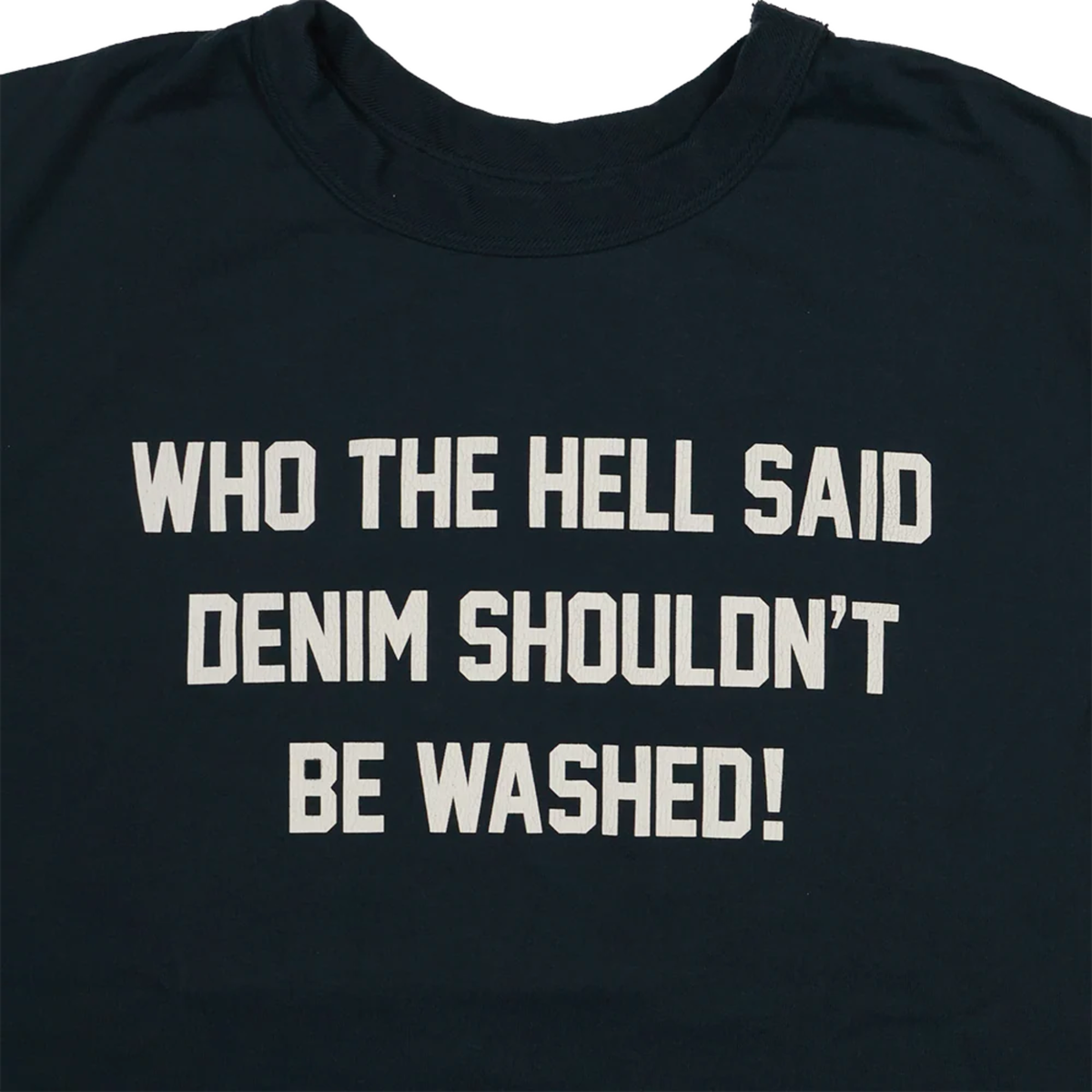 FULL COUNT - Who The Hell Said Denim Shouldn't Be Washed T-Shirt